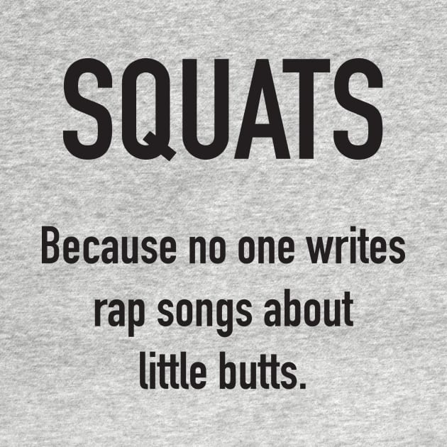 SQUATS - Because No One Writes Rap Songs About Little Butts by DubyaTee